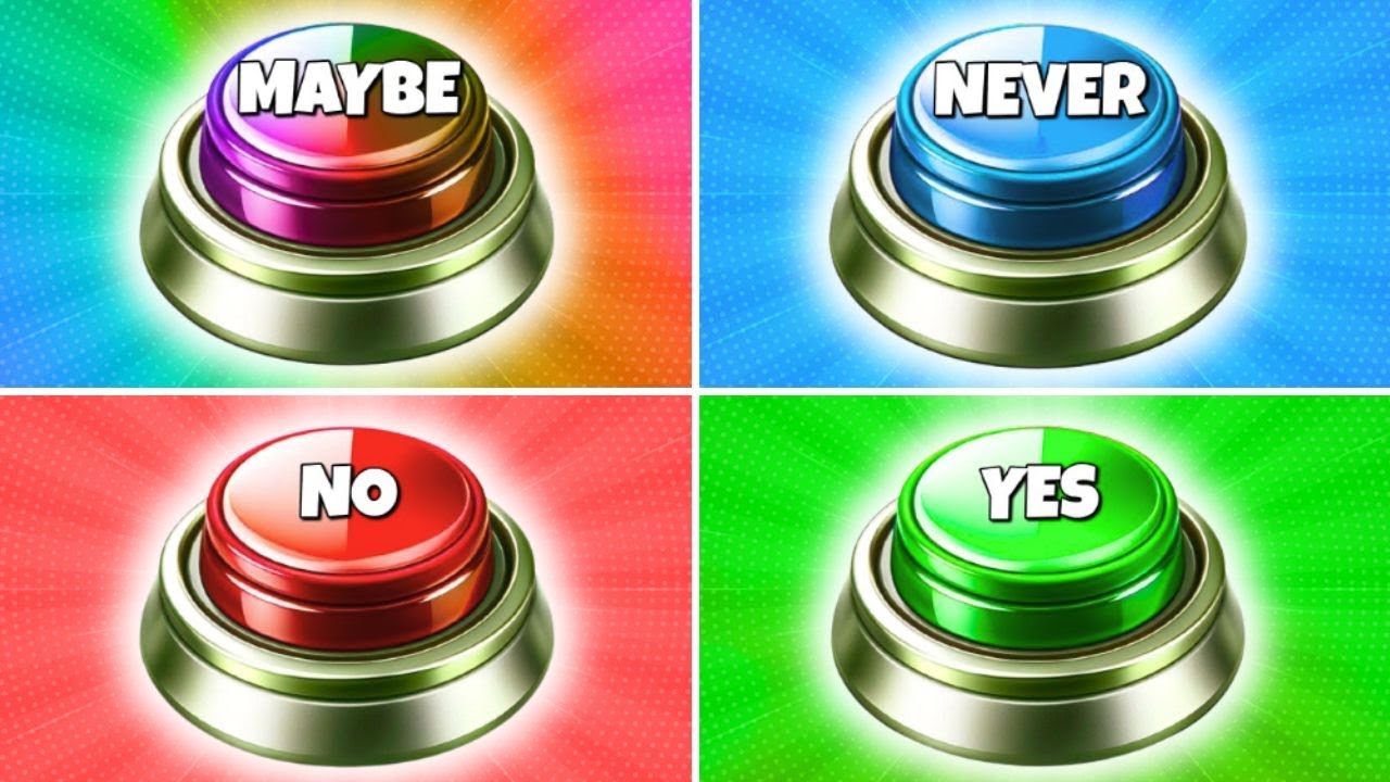 Choose One Button: Yes, No, Maybe, or Never?