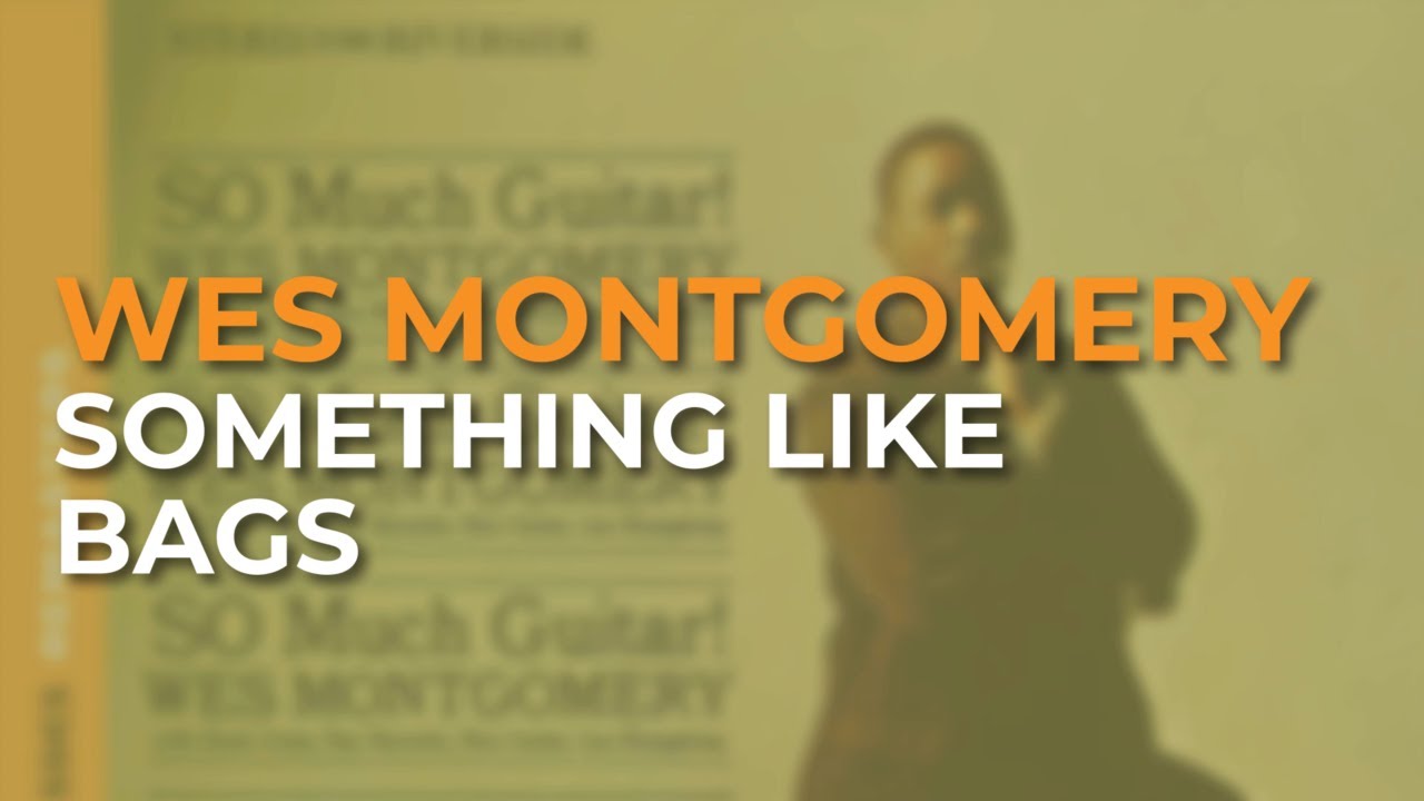 Wes Montgomery - Something Like Bags (Official Audio)