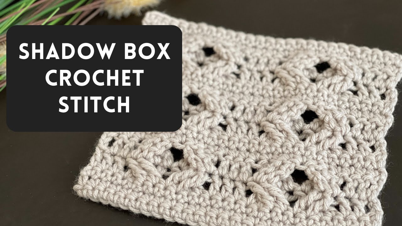 SHADOW BOX Crochet Stitch