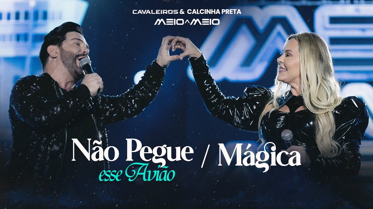Não Pegue Esse Avião / Mágica - Cavaleiros do Forró e Calcinha Preta (DVD Cavaleiros Meio a Meio)