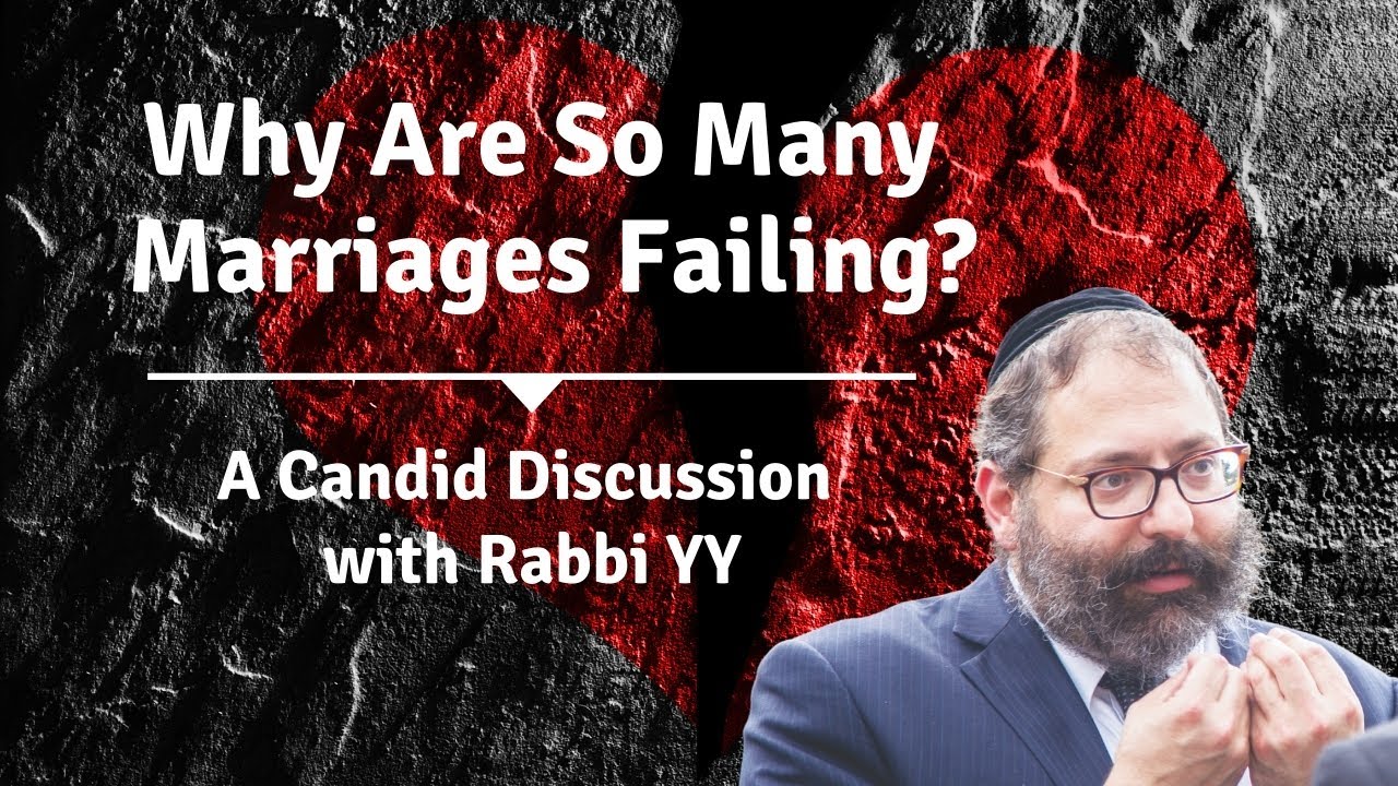 Rabbi YY Jacobson - Why Are So Many Marriages Failing?