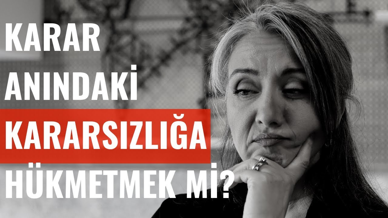 Karar Anında Kararsızlığa Nasıl Hükmedersin? | 5 Adımda Etkili Karar Alma
