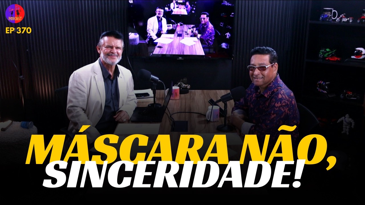 MÁSCARA NÃO, SINCERIDADE!  - EPISÓDIO - #370