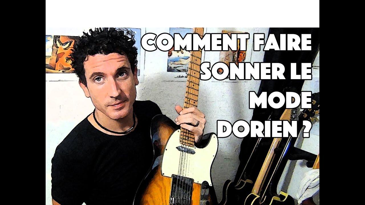 COMMENT FAIRE SONNER LE MODE DORIEN - LE GUITAR VLOG 126