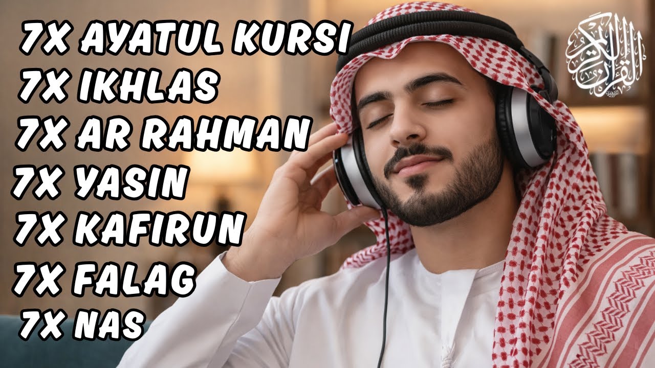 AR RAHMAN 7X AL FALAQ 7X AL IKHLAS 7X AYATUL KURSI 7X KAFIRUN 7X IKHLAS 7X FALAQ 7X AN NAS