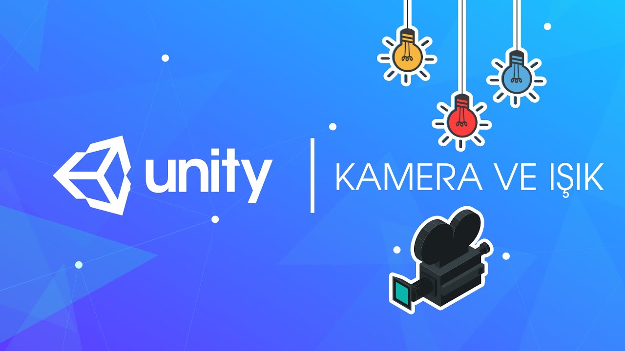 10. Unity 3D - Kamera ve Işık