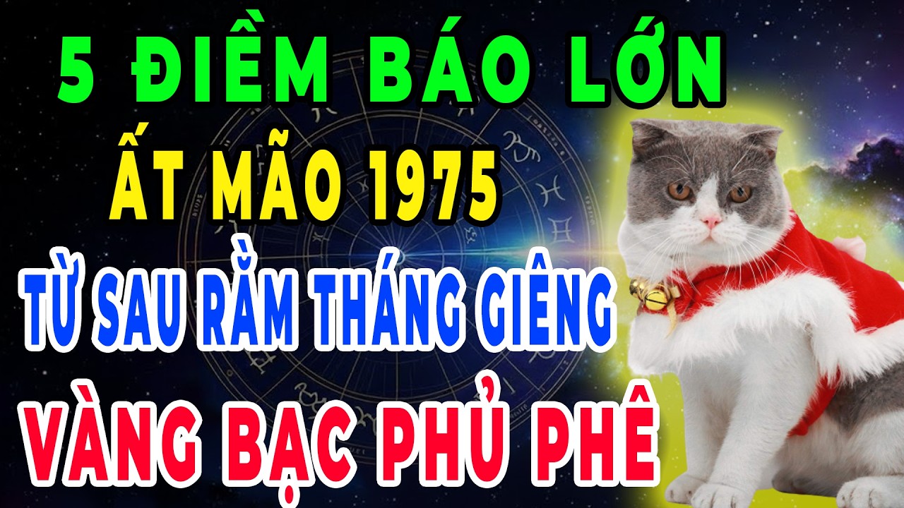 Xuất Hiện Điềm Báo Ất Mão 1975 Được Thần Tài Ban Lộc Từ Sau Rằm Tháng Giêng, Và Chắc Chắn 3 Điều Này