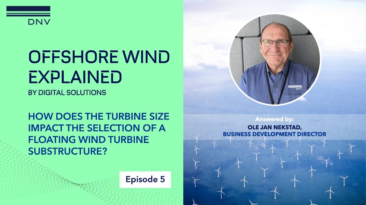 Offshore Wind Explained E5: How does turbine size affect the choice of a floating OWT substructure?
