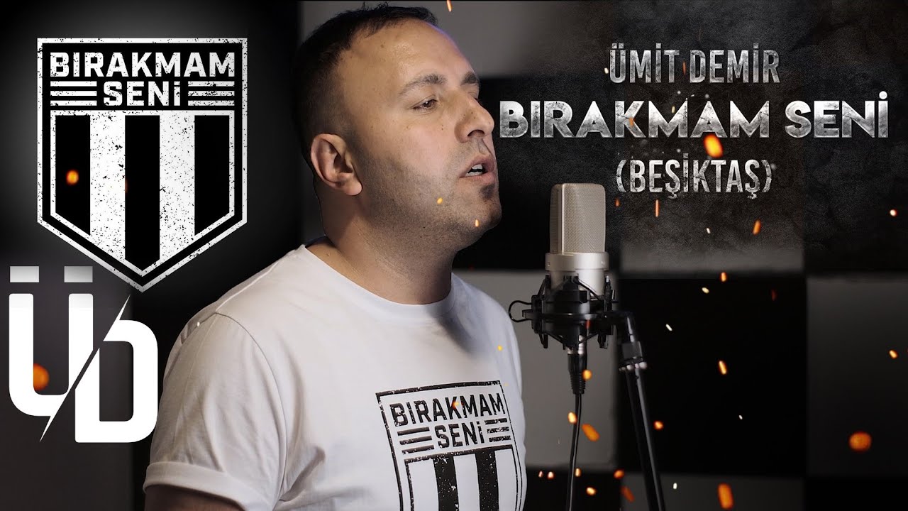 Bırakmam Seni ( BEŞİKTAŞ ) - &Uuml;mit Demir