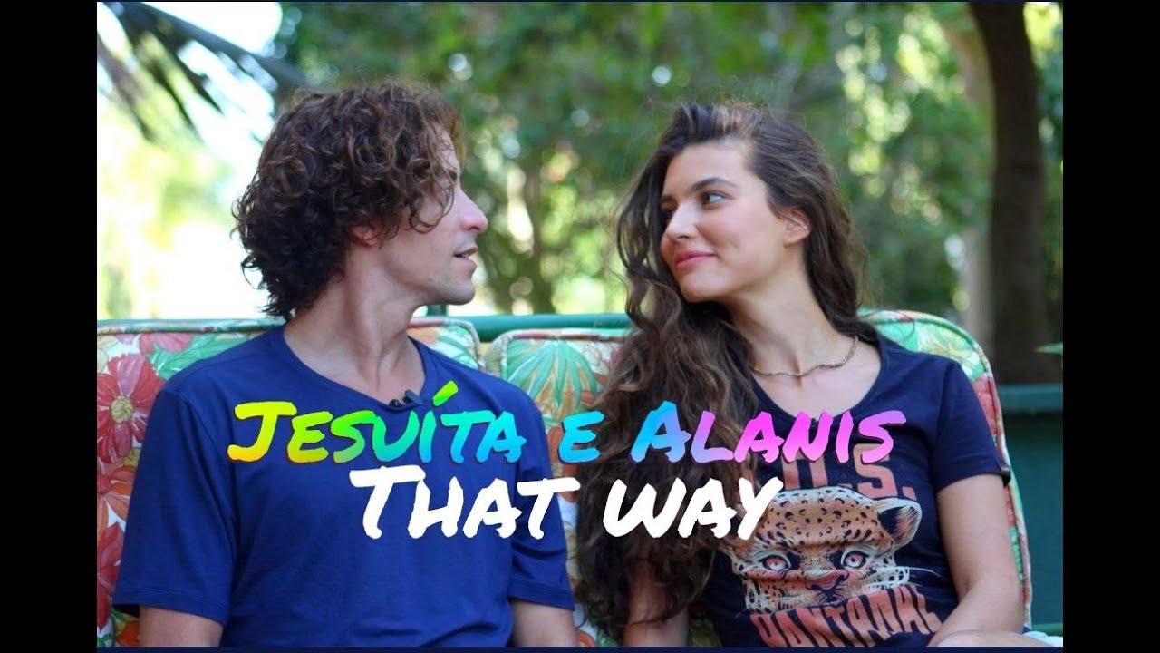 Jesuita Barbora e Alanis Guilen || That way