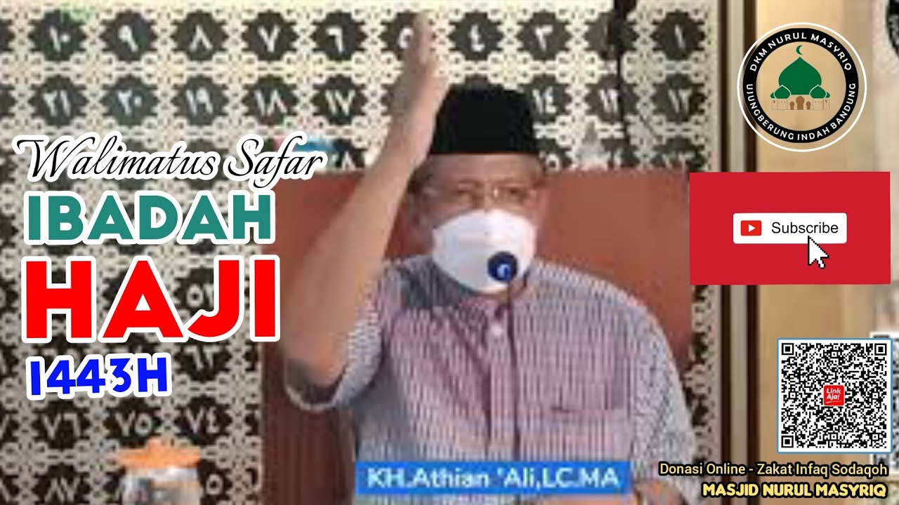 IBADAH HAJI, Walimatus Safar 1443H,  Ustadz KH.Athian 'Ali,Lc,MA - DKM Nurul Masyriq- 1906222