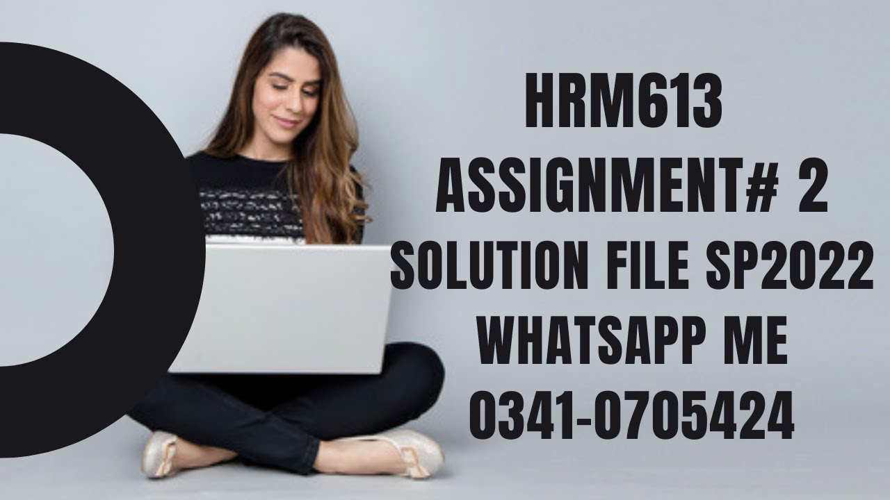 HRM613 assignment 2 sp2022 hrm 613