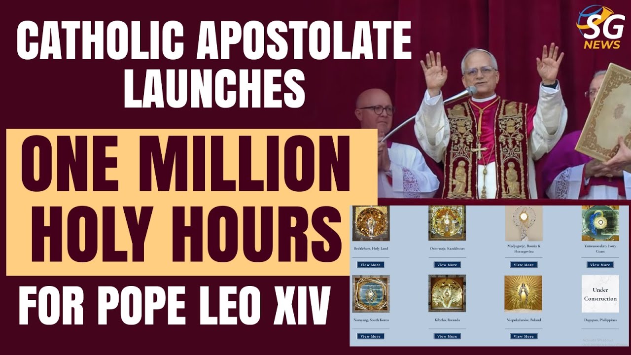 CATHOLIC APOSTOLATE LAUNCHES ONE MILLION HOLY HOURS FOR POPE LEO XIV | CATHOLIC APOSTOLATE | SG NEWS