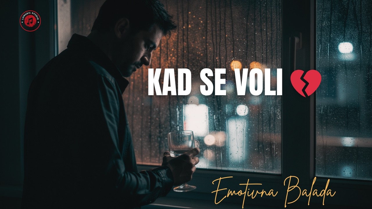 Kad Se Voli 💔 | Najtužnija Pjesma O Ljubavi