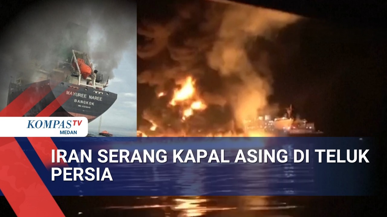 Sejumlah Serangan Iran ke Kapal Asing di Teluk Persia hingga Selat Hormuz