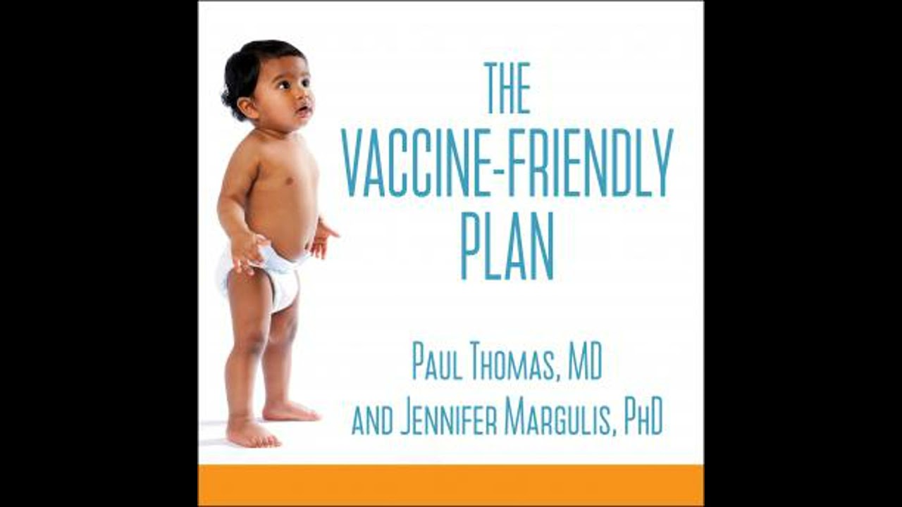 Vaccine-Friendly Plan: Dr. Paul's Safe and Effective Approach to Immunity and Health-from Pregnancy