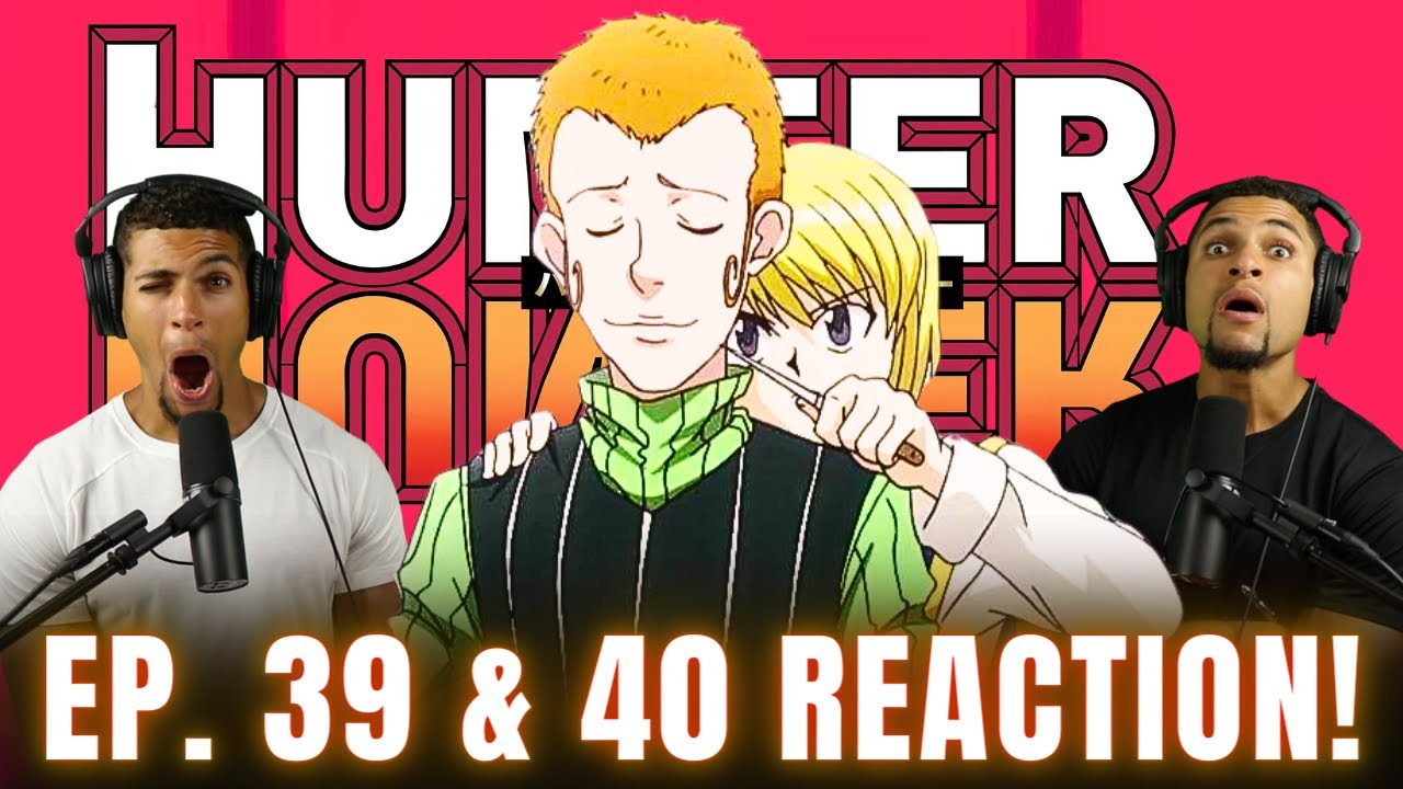 KURAPIKA'S BACK! | Hunter x Hunter Episodes 39 & 40 REACTION!!