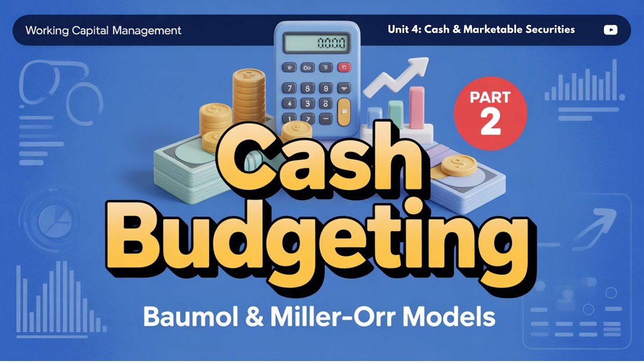 Cash Budget | Unit 4: Cash & Marketable Securities | Part-2 | WCM | BBA BBS MBS | WCM