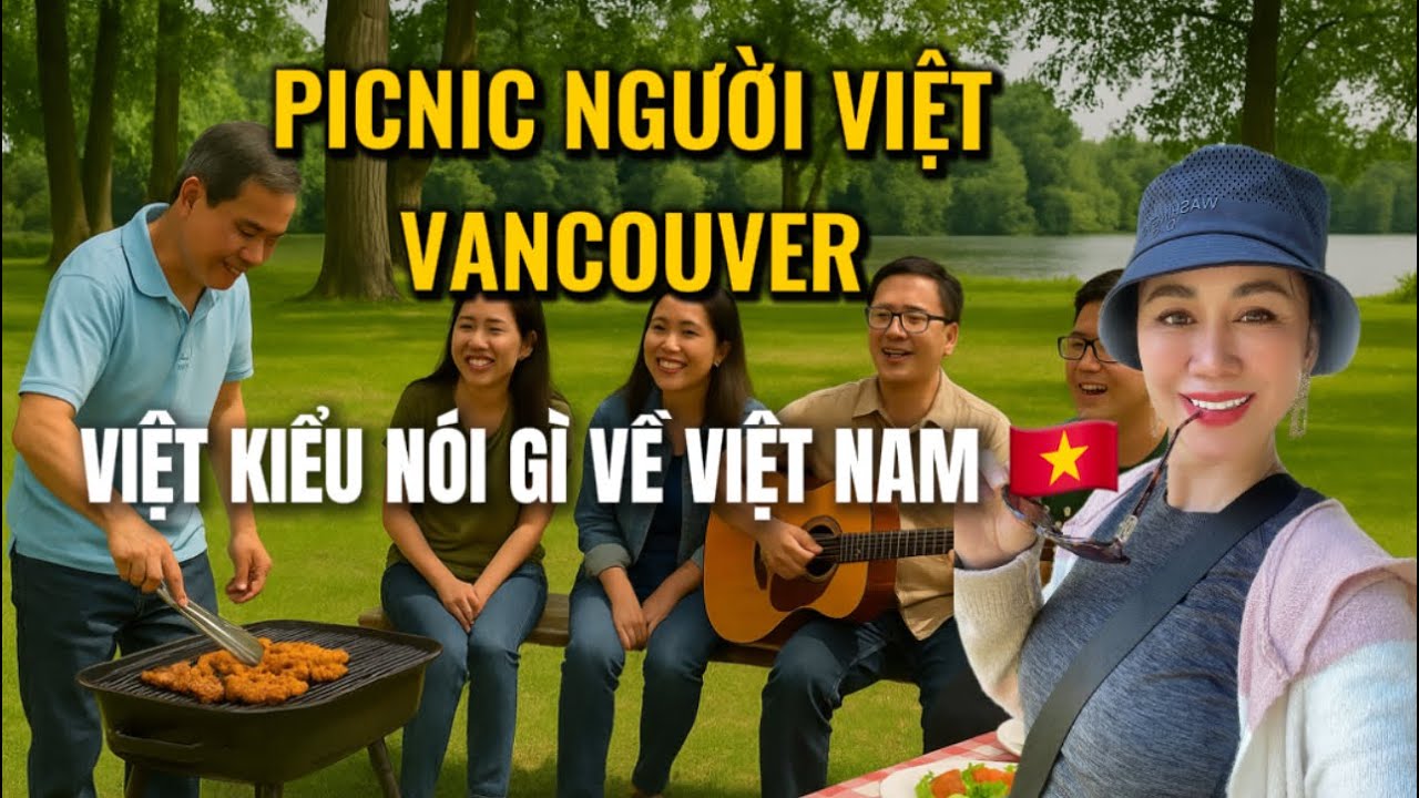 🇨🇦Picnic Người Việt Vancouver – VIỆT KIỀU NÓI GÌ VỀ VIỆT NAM 🇻🇳?