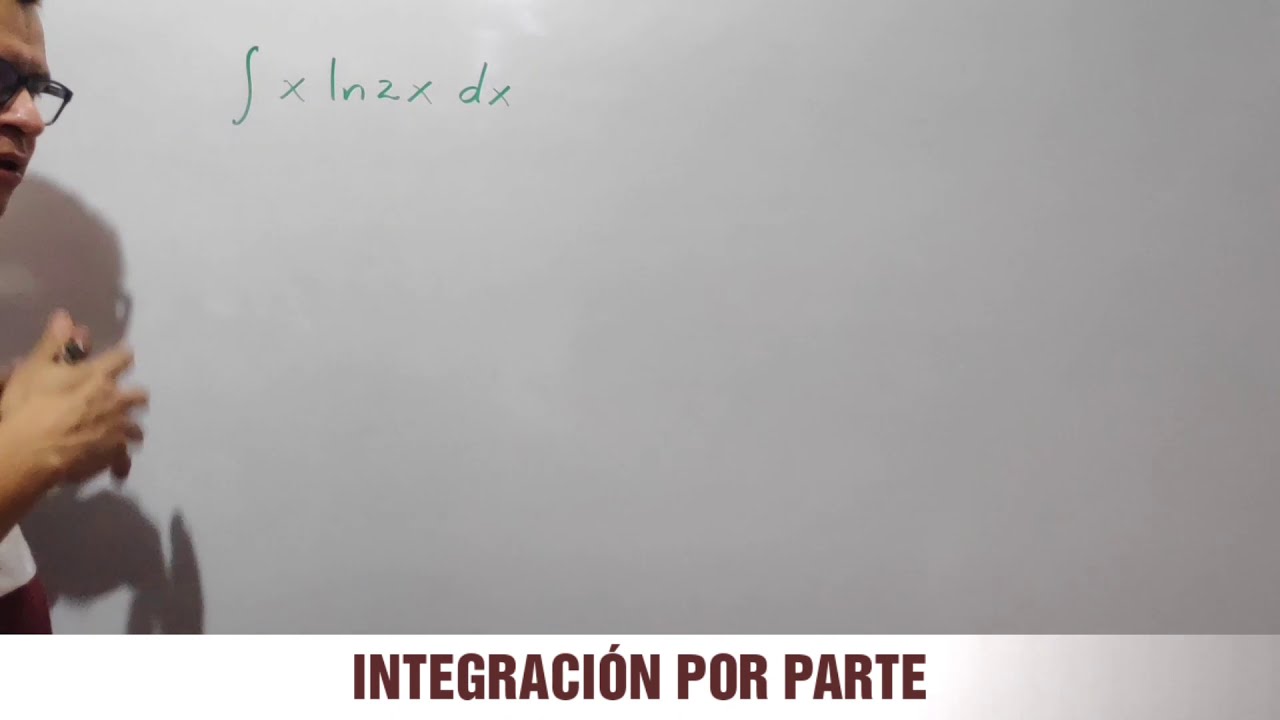 INTEGRACIÓN POR PARTE : INTEGRAL DE X LN2X