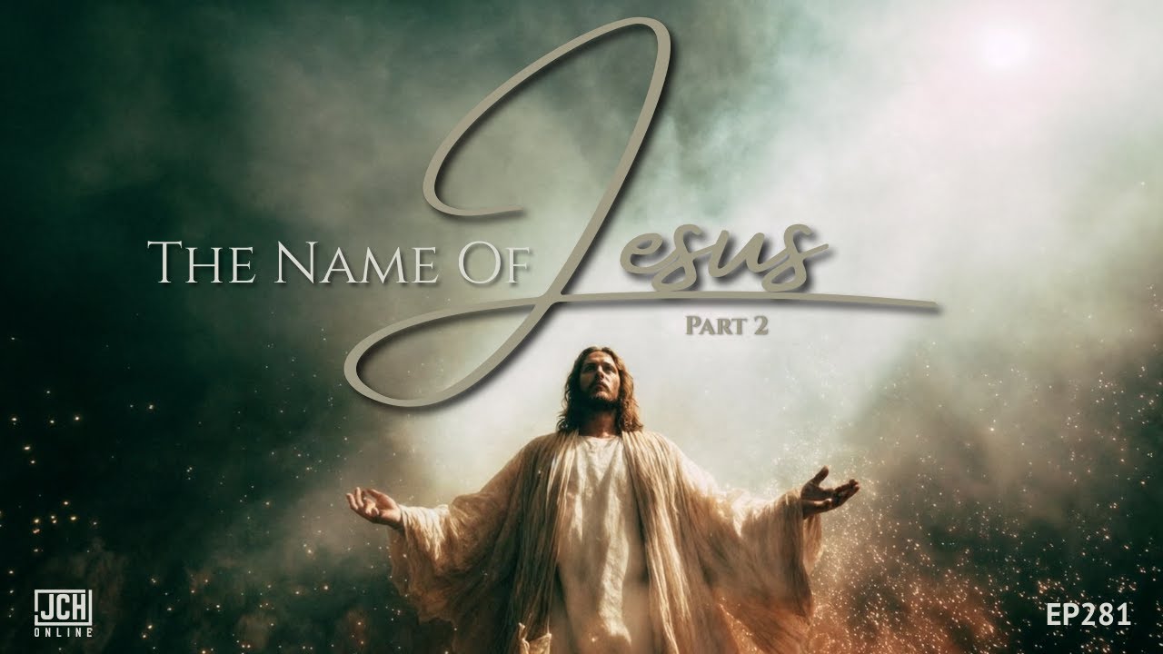 The Name Of Jesus P2 - JH Online EP281