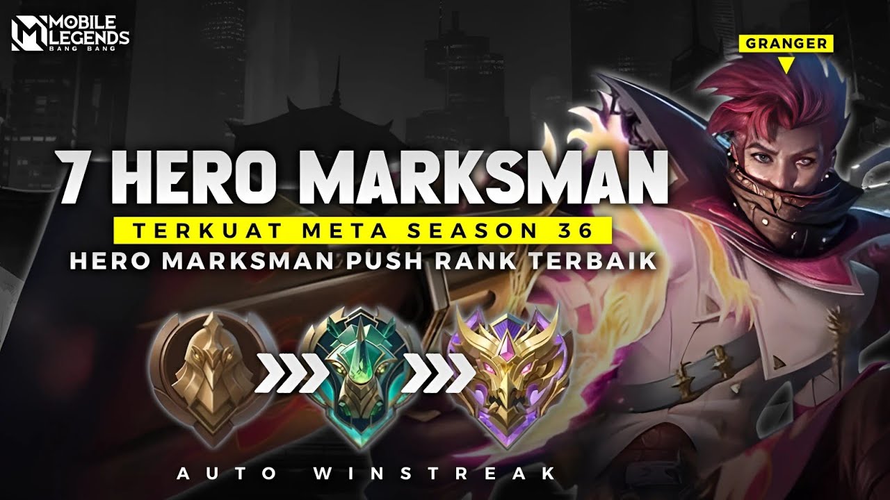 WAJIB PAKE ! 7 HERO MARKSMAN TERKUAT META SEASON 36 - Hero Push Solo Rank Auto Winstreak !
