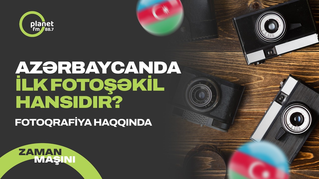 Fotoqrafiya haqqında maraqlı məqamlar - Azərbaycanda və dünyada ilk foto nümunəsi