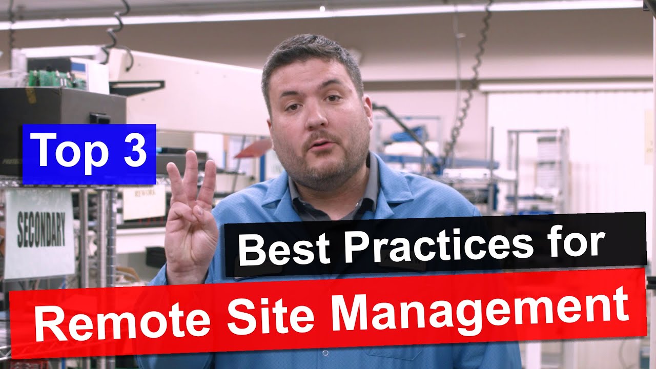Top 3 Remote Site Management Best Practices