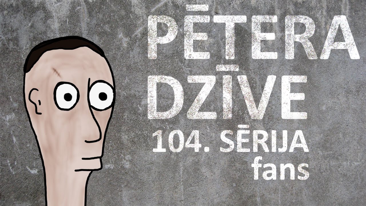 Pētera dzīve - fans (104. sērija)