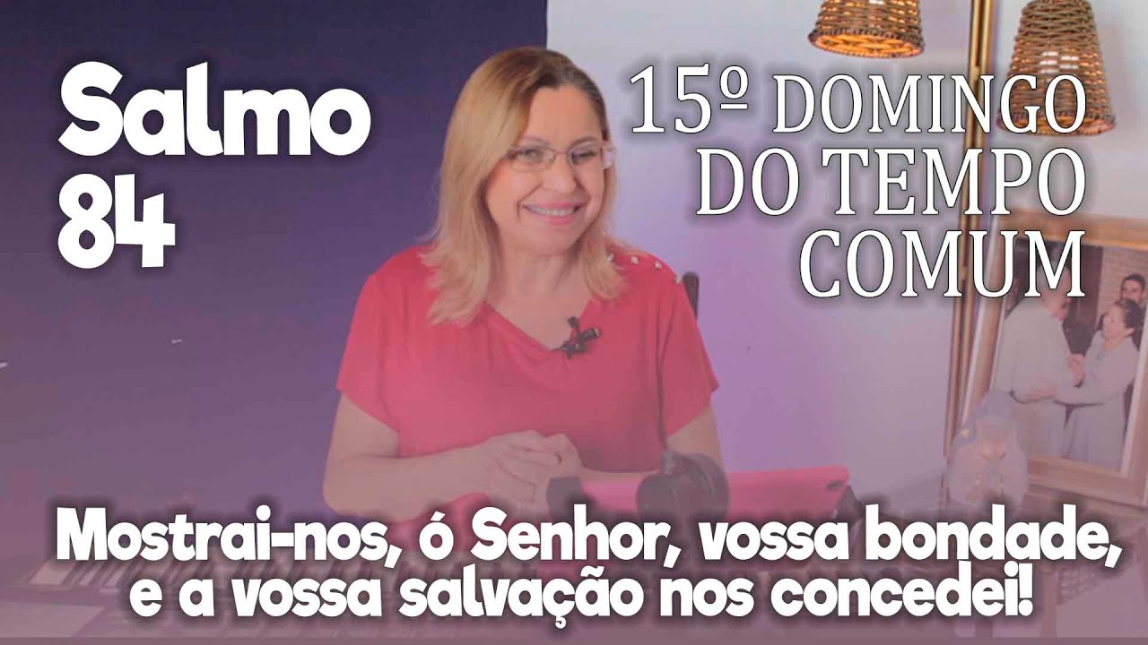 SALMO 84- 15º Domino TEMPO COMUM | 