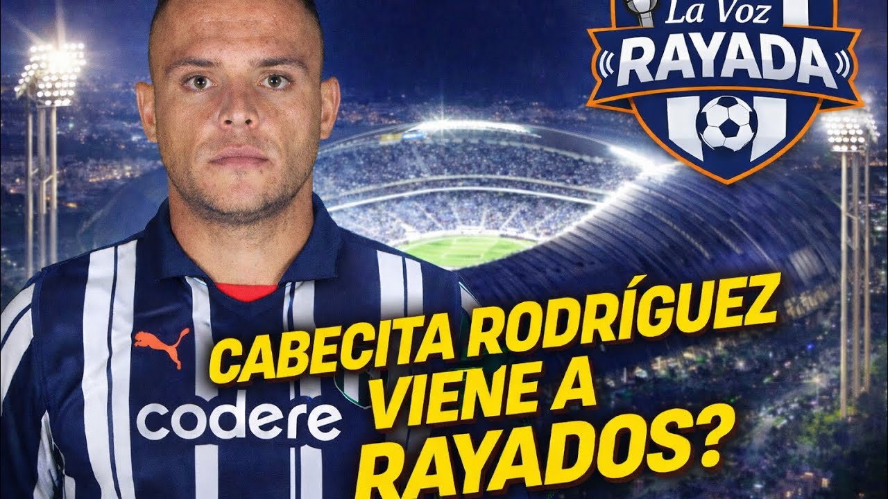 CABECITA RODRÍGUEZ a RAYADOS de MONTERREY | esta sin EQUIPO 🚨💰El Goleador URUGUAYO ✅🇺🇾