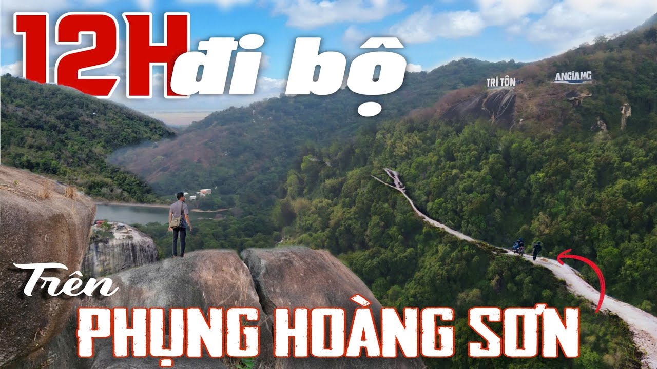 12 TIẾNG đi bộ chinh phục NÚI CÔ TÔ - AN GIANG (Phụng Hoàng Sơn) dưới cái nắng 40 độ.
