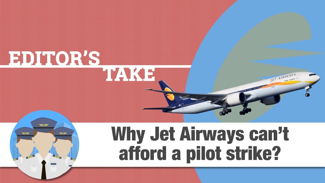 Editor's Take |  Why Jet Airways can&rsquo;t afford a pilot strike?