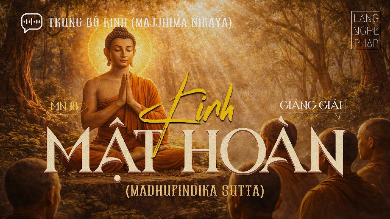 Trung Bộ Kinh | MN 18 | KINH MẬT HOÀN (Madhupindika sutta) - Được bảo hộ bởi Pháp Âm