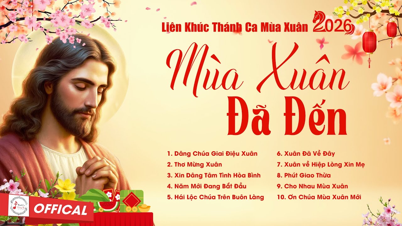 MÙA XUÂN ĐÃ ĐẾN | ALBUM Các Ca Khúc Thánh Ca  Mùa Xuân Hay Nhất 2026 | Thánh Ca Hồng Ân