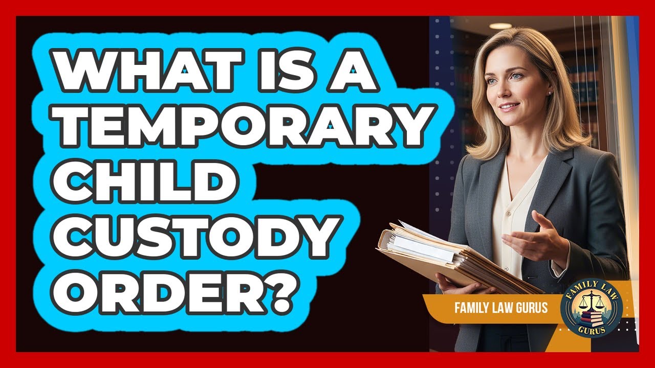 What Is A Temporary Child Custody Order?