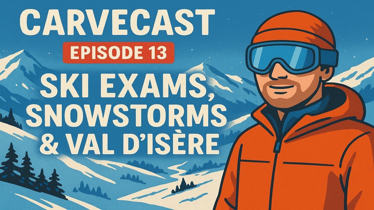 Carve Cast Episode 13 - My Journey Through Ski Instructor Exams