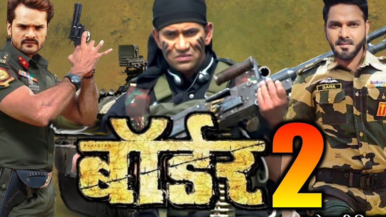 Border 2 (बॉर्डर 2) | Bhojpuri movie  | Nirahua | Pawan Singh | Khesarilal
