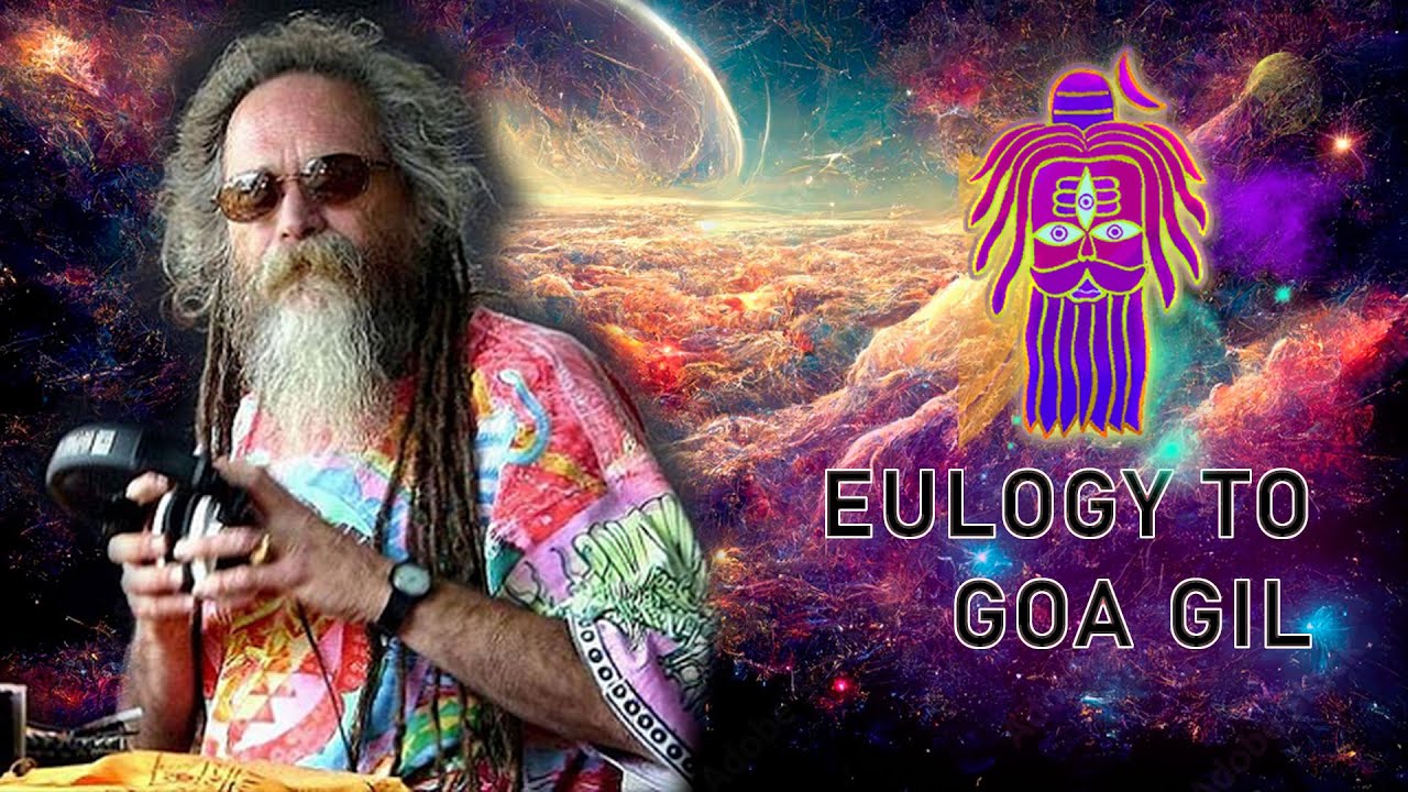 Eulogy to Goa Gil (Rest in Peace)