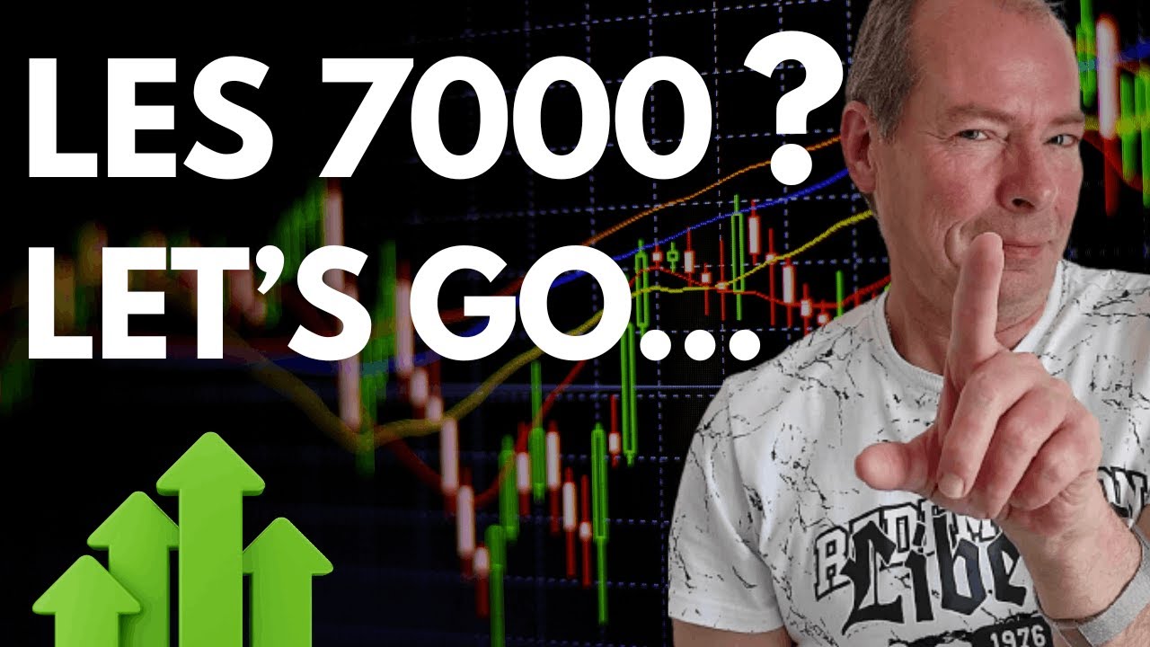 On pousse vers les 7000 !! Ira ou ira pas ?