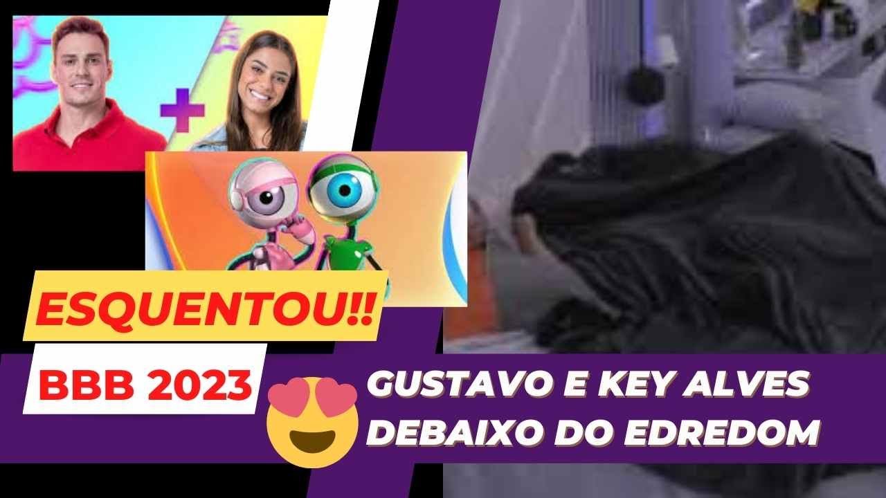 [MOMENTOS PICANTES] no BBB 23 Gustavo e Key Alves debaixo do edredom!!