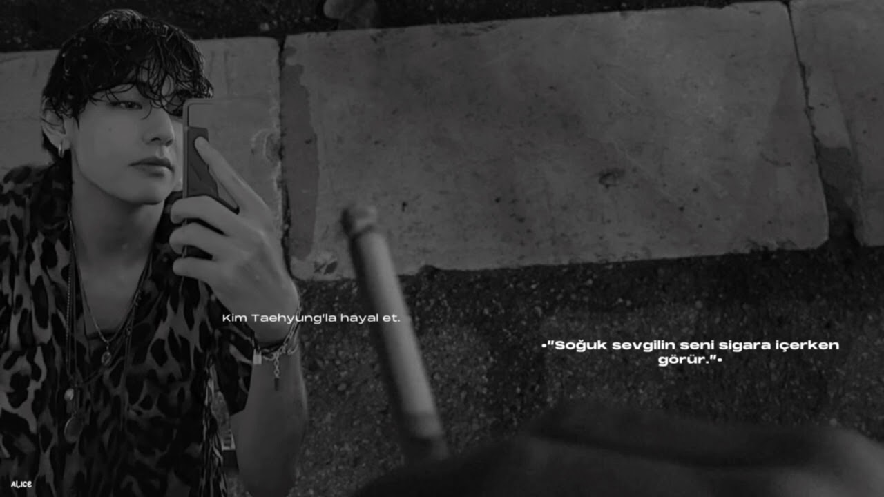 “Soğuk sevgilin seni sigara içerken görür.”//Kim Taehyung’la hayal et.//OneShot.//