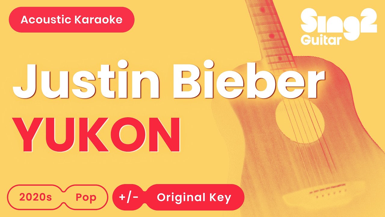 Justin Bieber - YUKON (Acoustic Karaoke)