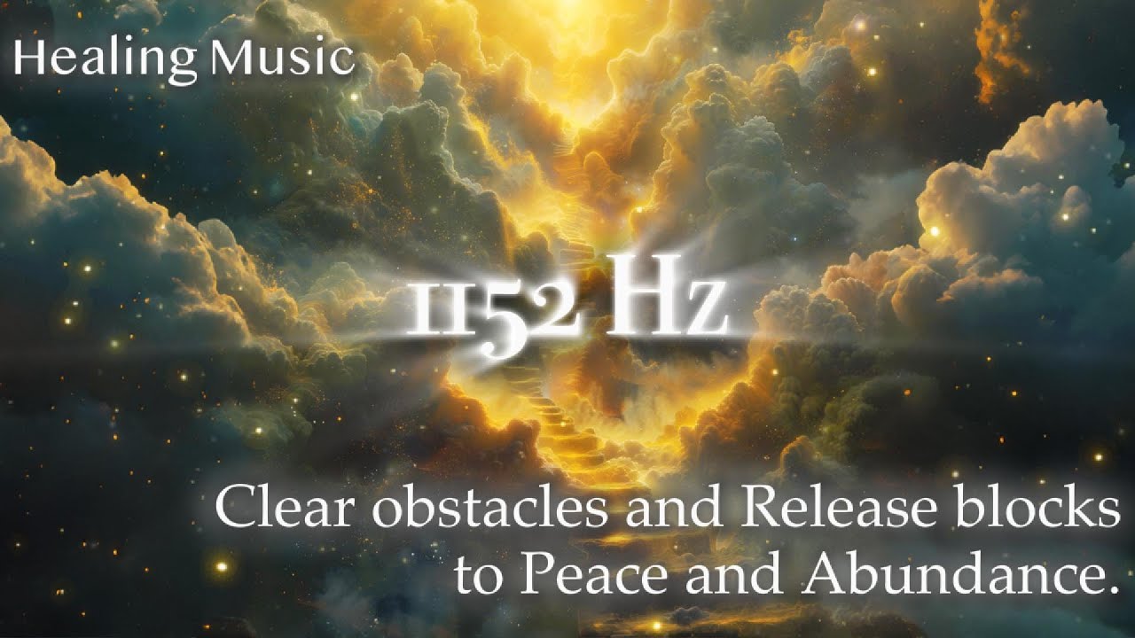 Spiritual Purification Frequency ♫ 1152 Hz ♫ Remove Obstacles & Blocks ♫ Enter Abundance & Peace