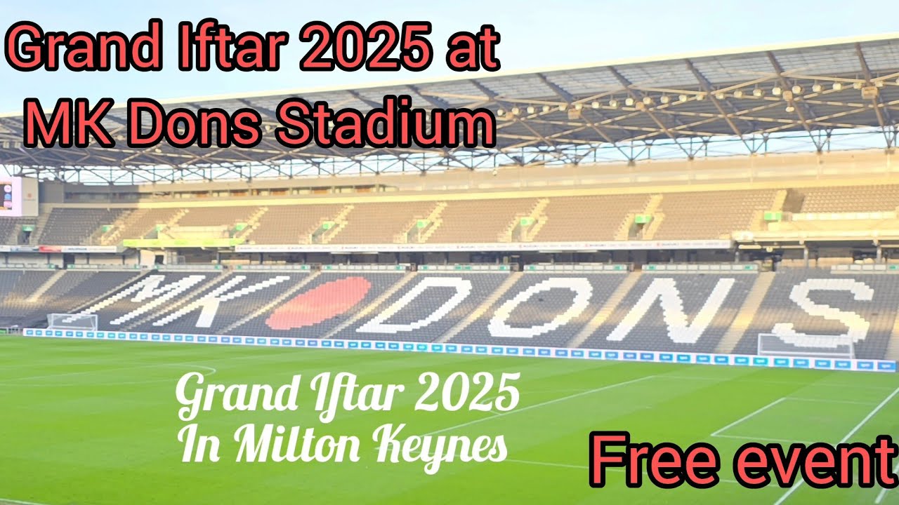 Grand Iftar 2025 hosted at MK Dons Stadium free event #iftar #ramadan #mkdons #miltonkeynes 
