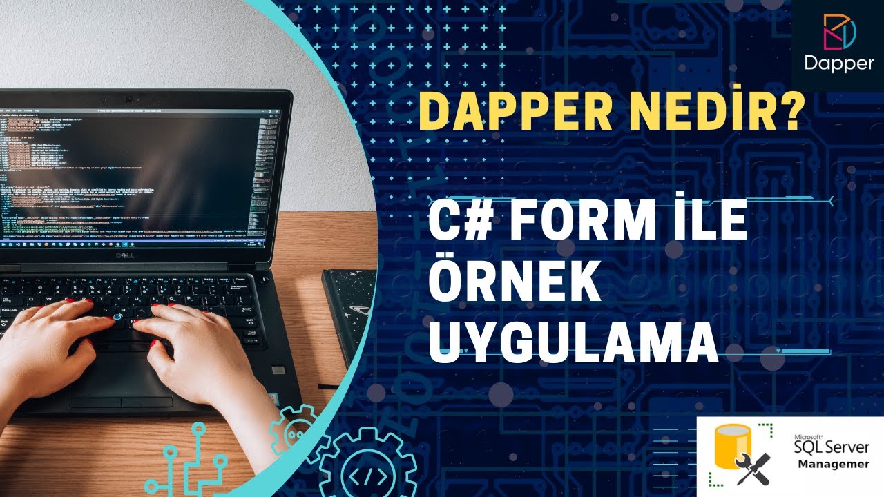 Dapper Nedir? C# Form ile Örnek Uygulama