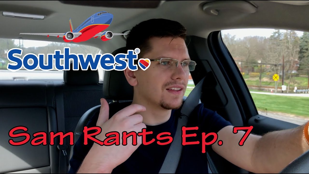 Sam Rants Ep. 7 - SouthWest Airlines
