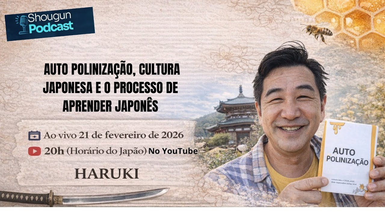 Auto Polinização, Cultura Japonesa e o Processo de Aprender Japonês | Shougun Podcast