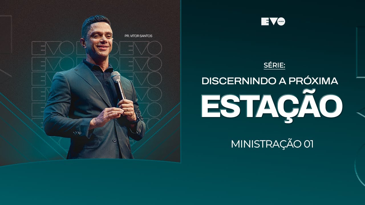 S&Eacute;RIE: DISCERNINDO A PR&Oacute;XIMA ESTA&Ccedil;&Atilde;O - 01  l PR VITOR SANTOS | EVO CHURCH