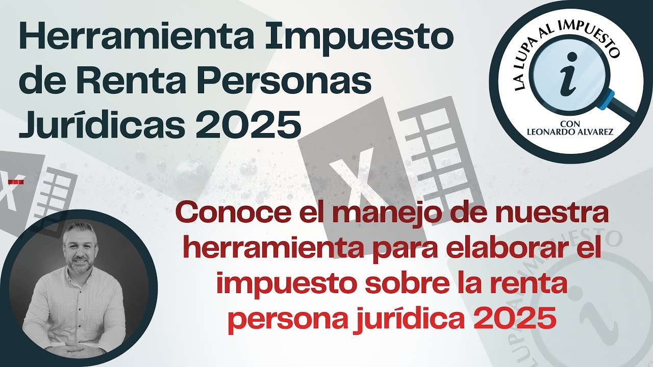 💻USO DE LA HERRAMIENTA DEL IMPUESTO SOBRE LA RENTA PARA PERSONA JURIDICA 2025 - Elaborada en Excel